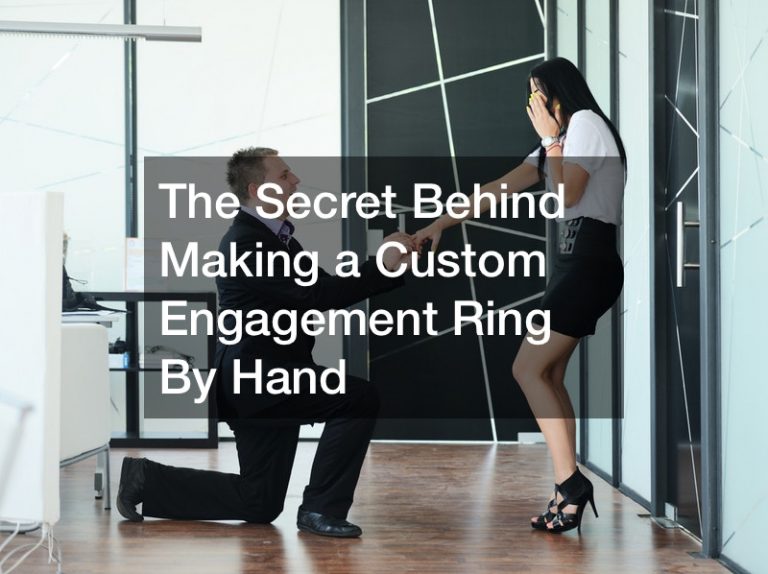 The Secret Behind Making a Custom Engagement Ring By Hand