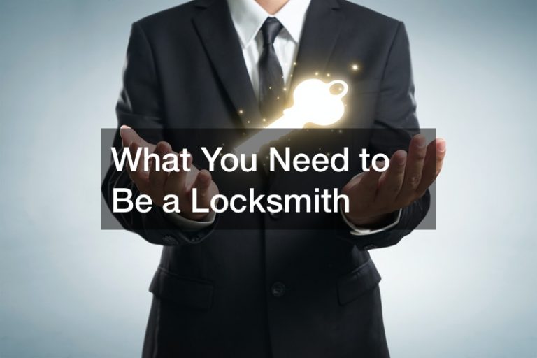 What You Need to Be a Locksmith