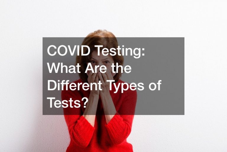 COVID Testing  What Are the Different Types of Tests?