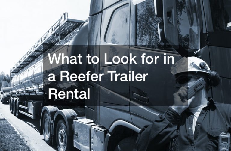 What to Look for in a Reefer Trailer Rental