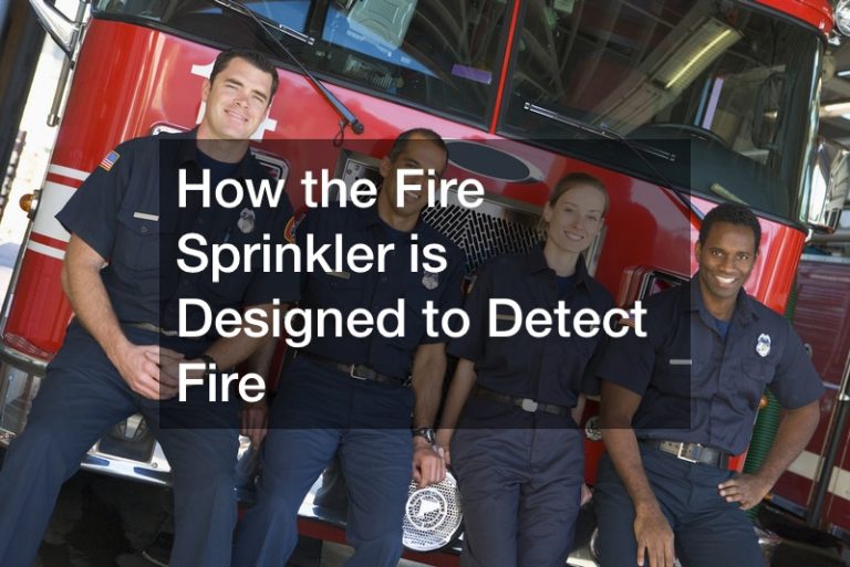 How the Fire Sprinkler is Designed to Detect Fire