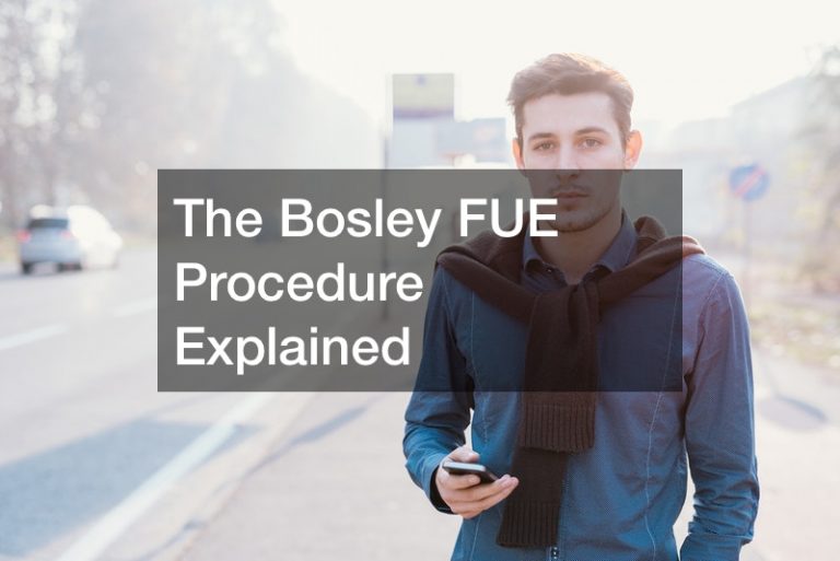 The Bosley FUE Procedure Explained