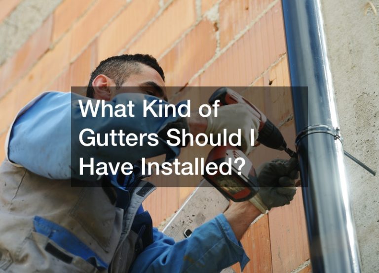 What Kind of Gutters Should I Have Installed?