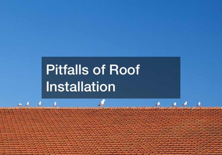 Pitfalls of Roof Installation