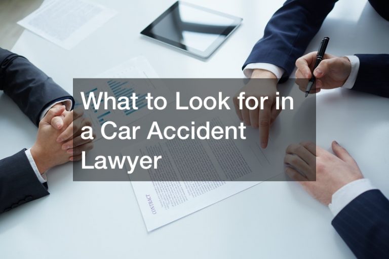 What to Look for in a Car Accident Lawyer