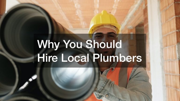 Why You Should Hire Local Plumbers