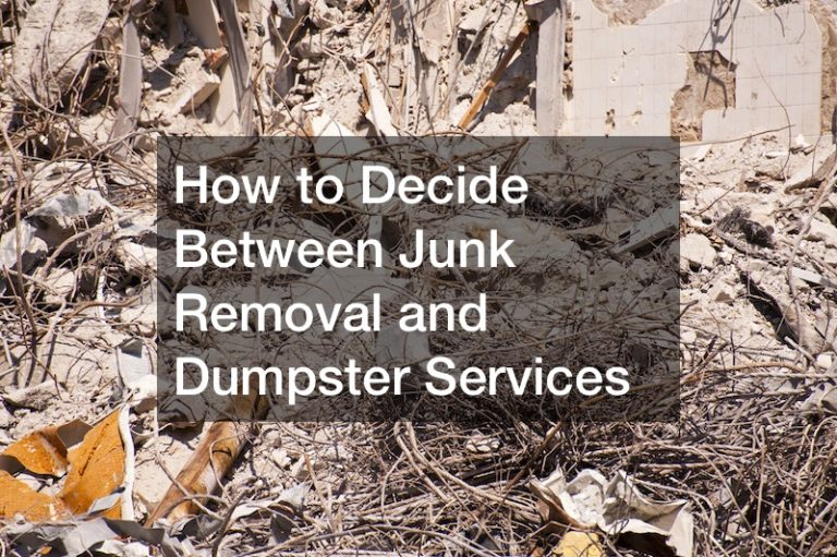 How to Decide Between Junk Removal and Dumpster Services