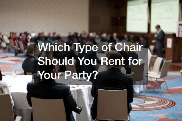 Which Type of Chair Should You Rent for Your Party?