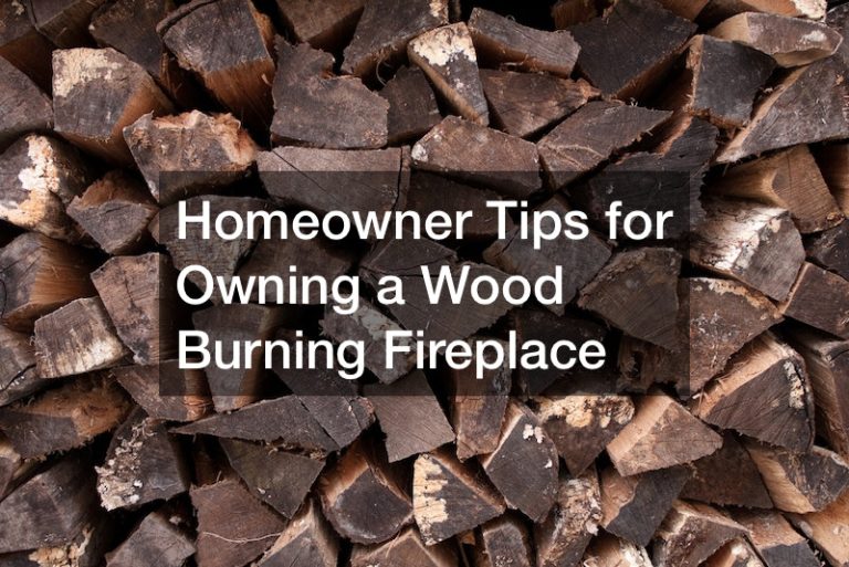 Homeowner Tips for Owning a Wood Burning Fireplace