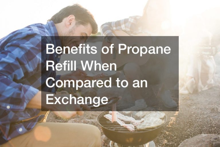 Benefits of Propane Refill When Compared to an Exchange