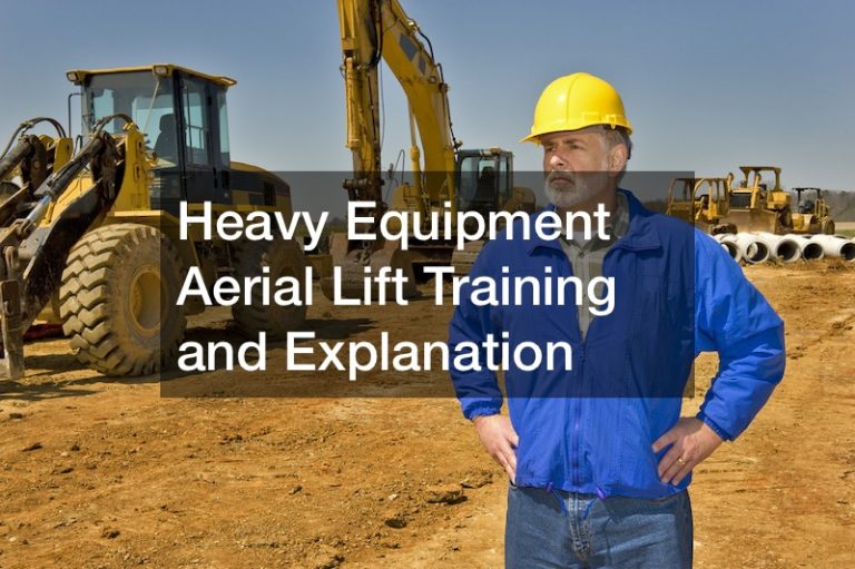 Heavy Equipment Aerial Lift Training and Explanation