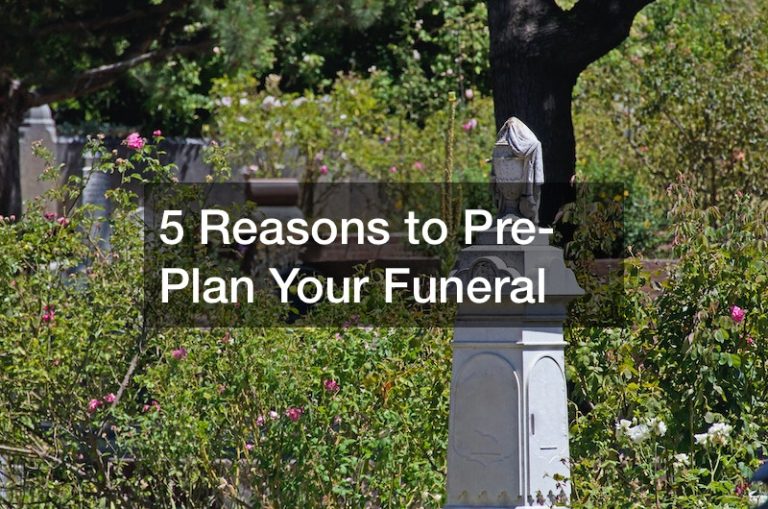 5 Reasons to Pre-Plan Your Funeral