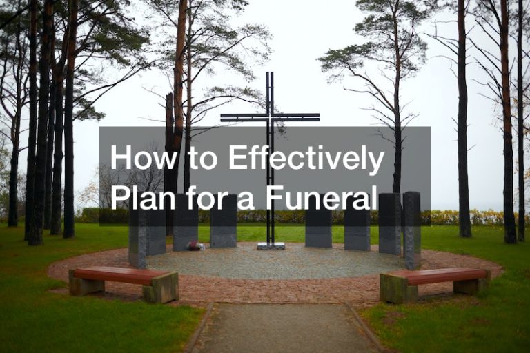 How to Effectively Plan for a Funeral