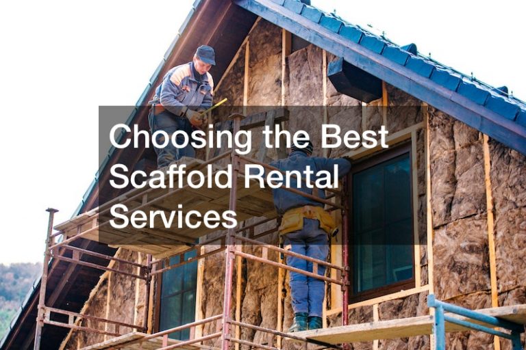 Choosing the Best Scaffold Rental Services