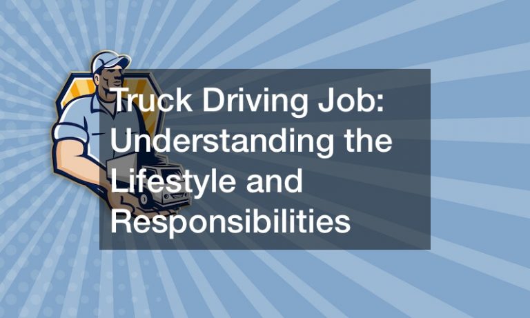 Truck Driving Job  Understanding the Life Style and Responsibilities