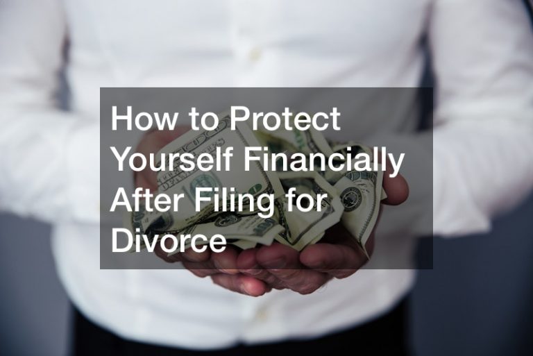 How to Protect Yourself Financially After Filing for Divorce