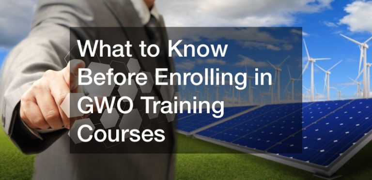 What to Know Before Enrolling in GWO Training Courses