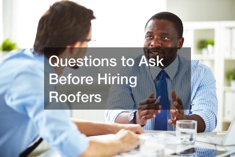 Questions to Ask Before Hiring Roofers