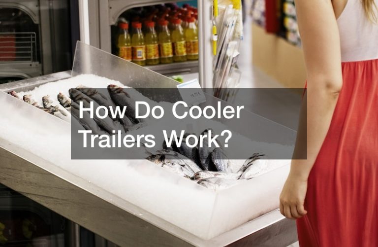 How Do Cooler Trailers Work?