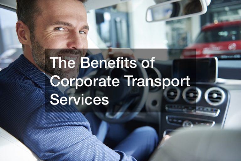 The Benefits of Corporate Transport Services