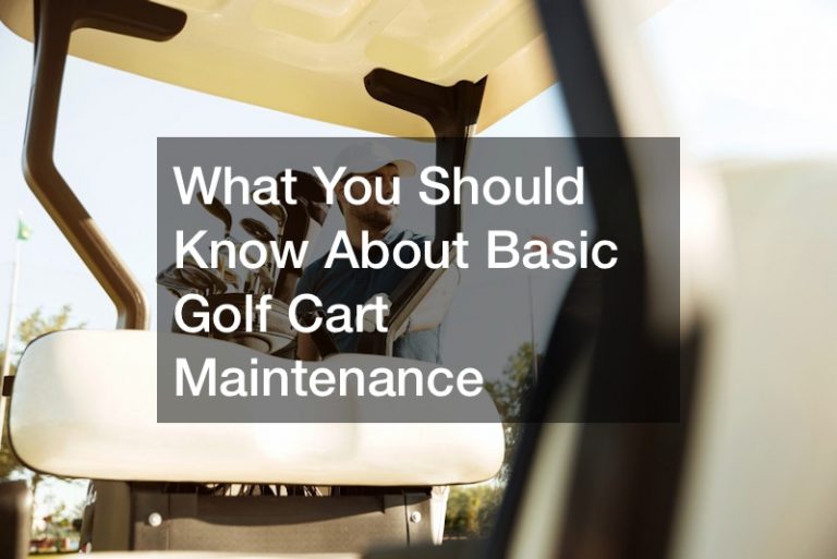 What You Should Know About Basic Golf Cart Maintenance