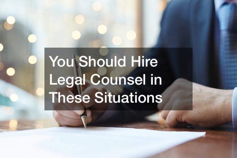 You Should Hire Legal Counsel in These Situations