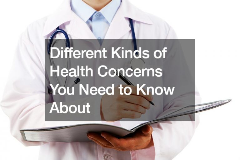 Different Kinds of Health Concerns You Need to Know About