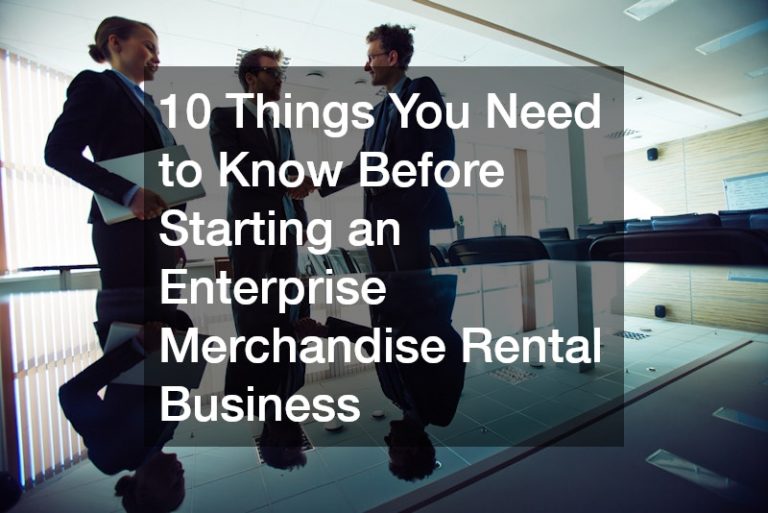 10 Things You Need to Know Before Starting an Enterprise Merchandise Rental Business