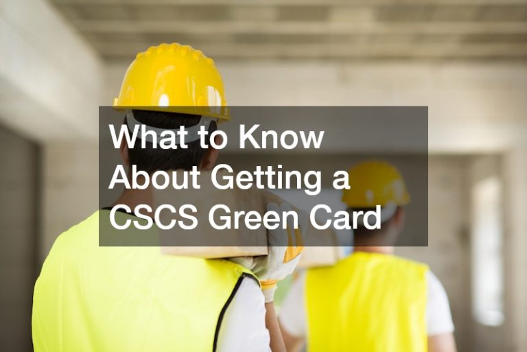 What to Know About Getting a CSCS Green Card